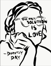 Load image into Gallery viewer, Dorothy Day "The Only Solution Is Love" T-Shirt